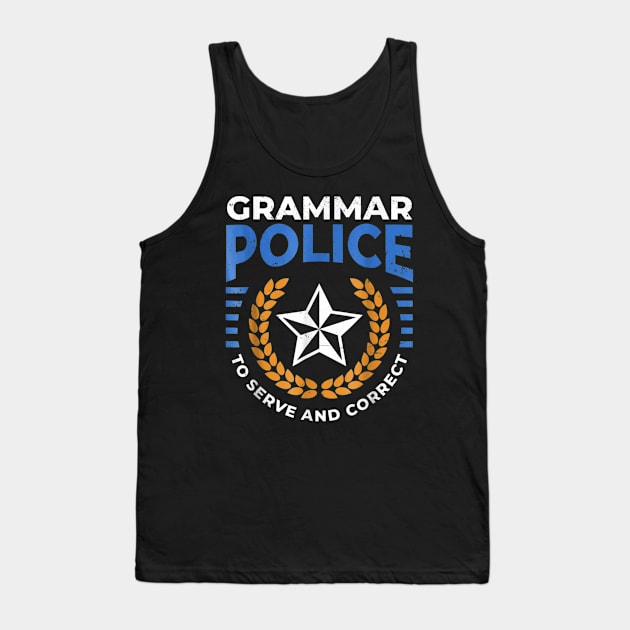 Grammar Police T Shirt Serve and Correct Badge Grammar Tank Top by abubakarBaak